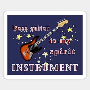 Musical instruments  are my spirit, bass guitar. Magnet